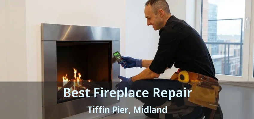 Best Fireplace Repair Tiffin Pier, Midland - ON Best Fireplace Repair Tiffin Pier, Midland - ON