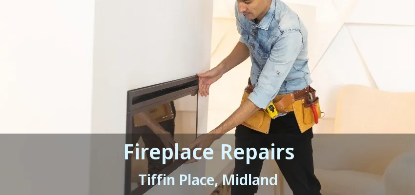 Fireplace Repairs Tiffin Place, Midland - ON