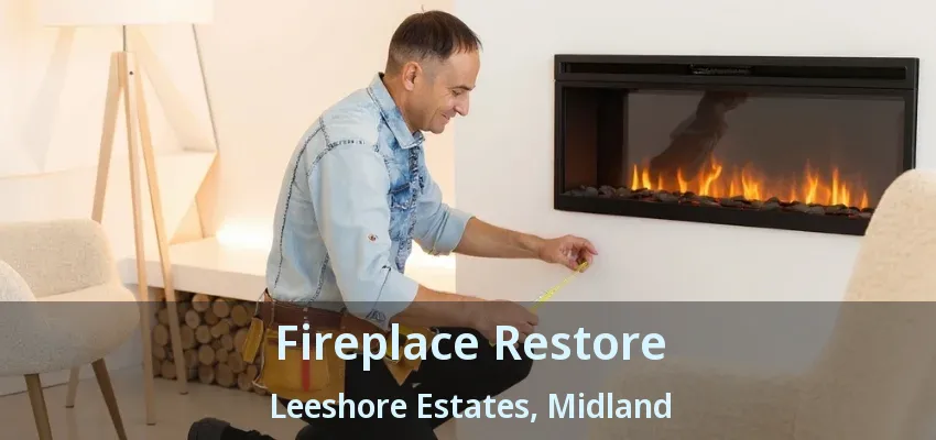 Fireplace Restore Leeshore Estates, Midland - ON Fireplace Restore Leeshore Estates, Midland - ON