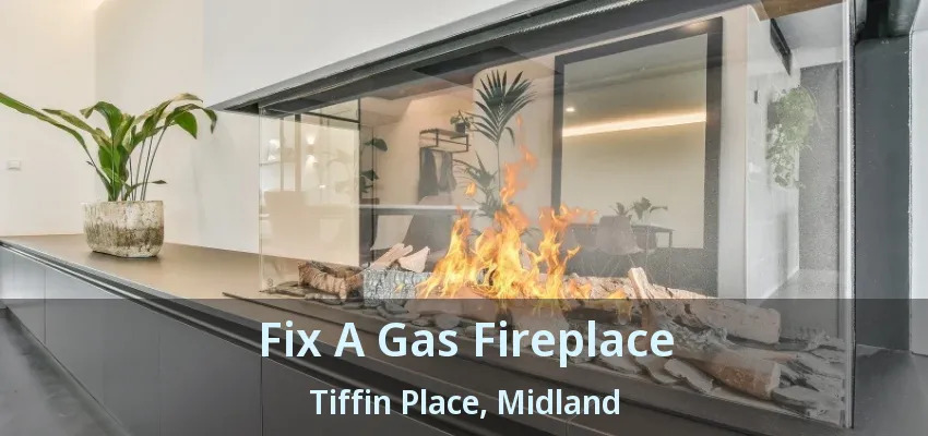 Fix A Gas Fireplace Tiffin Place, Midland - ON