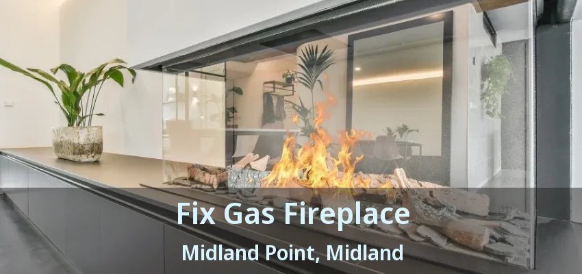 Fix Gas Fireplace Midland Point, Midland - ON Fix Gas Fireplace Midland Point, Midland - ON