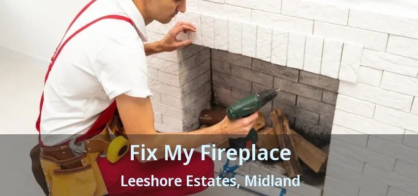 Fix My Fireplace Leeshore Estates, Midland - ON Fix My Fireplace Leeshore Estates, Midland - ON