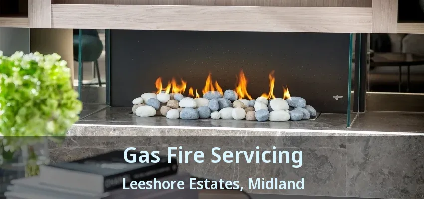 Gas Fire Servicing Leeshore Estates, Midland - ON Gas Fire Servicing Leeshore Estates, Midland - ON
