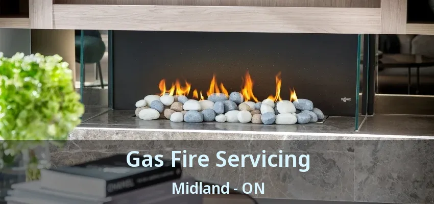 Gas Fire Servicing Midland - ON Gas Fire Servicing Midland - ON