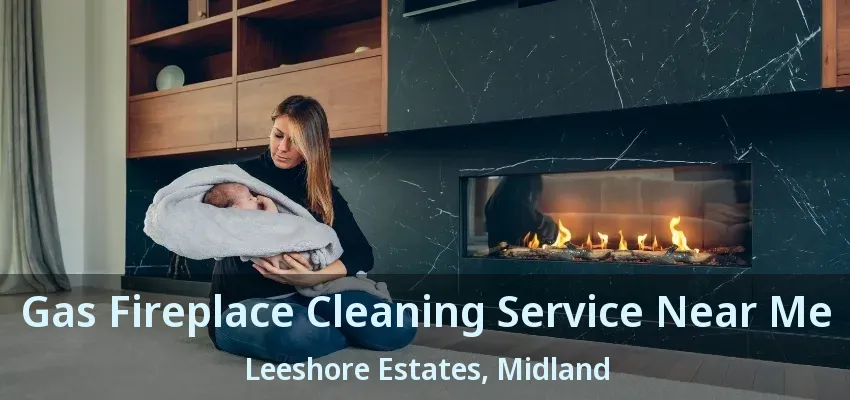 Gas Fireplace Cleaning Service Near Me Leeshore Estates, Midland - ON Gas Fireplace Cleaning Service Near Me Leeshore Estates, Midland - ON