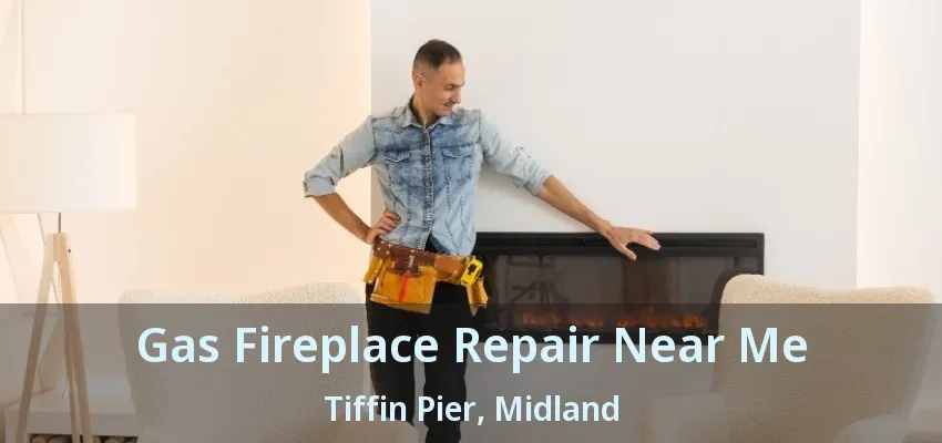 Gas Fireplace Repair Near Me Tiffin Pier, Midland - ON Gas Fireplace Repair Near Me Tiffin Pier, Midland - ON