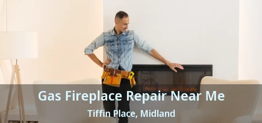Gas Fireplace Repair Near Me Tiffin Place, Midland - ON Gas Fireplace Repair Near Me Tiffin Place, Midland - ON
