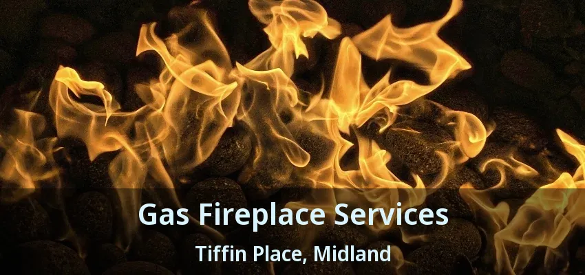 Gas Fireplace Services Tiffin Place, Midland - ON Gas Fireplace Services Tiffin Place, Midland - ON