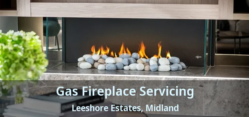 Gas Fireplace Servicing Leeshore Estates, Midland - ON Gas Fireplace Servicing Leeshore Estates, Midland - ON