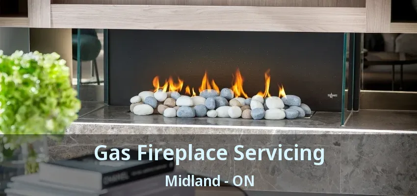 Gas Fireplace Servicing Midland - ON