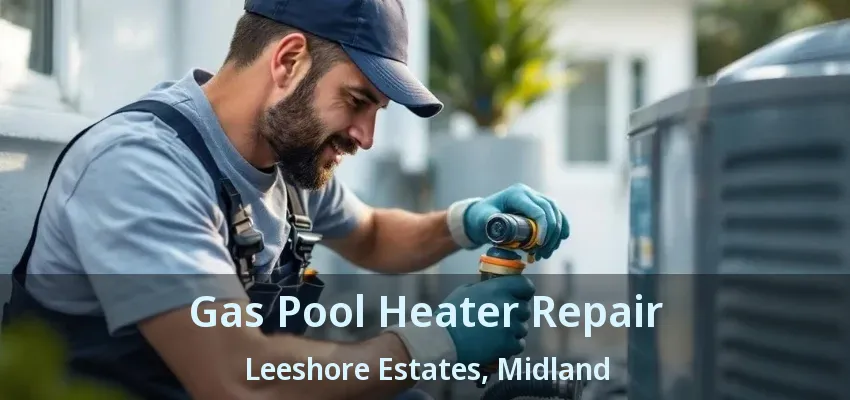 Gas Pool Heater Repair Leeshore Estates, Midland - ON Gas Pool Heater Repair Leeshore Estates, Midland - ON