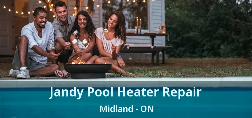 Jandy Pool Heater Repair Midland - ON Jandy Pool Heater Repair Midland - ON