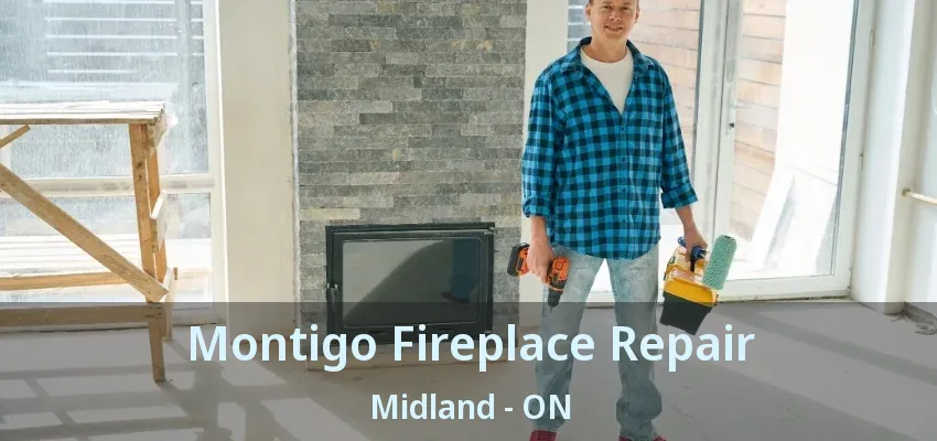 Montigo Fireplace Repair Midland - ON