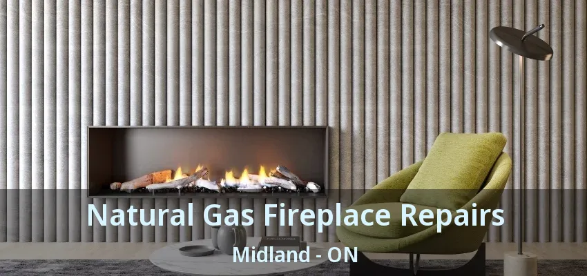 Natural Gas Fireplace Repairs Midland - ON Natural Gas Fireplace Repairs Midland - ON