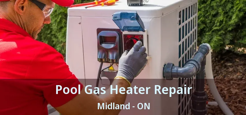 Pool Gas Heater Repair Midland - ON Pool Gas Heater Repair Midland - ON