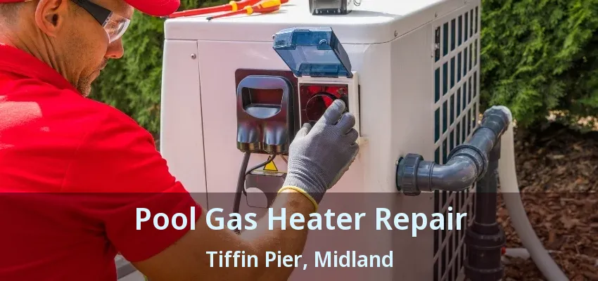 Pool Gas Heater Repair Tiffin Pier, Midland - ON Pool Gas Heater Repair Tiffin Pier, Midland - ON
