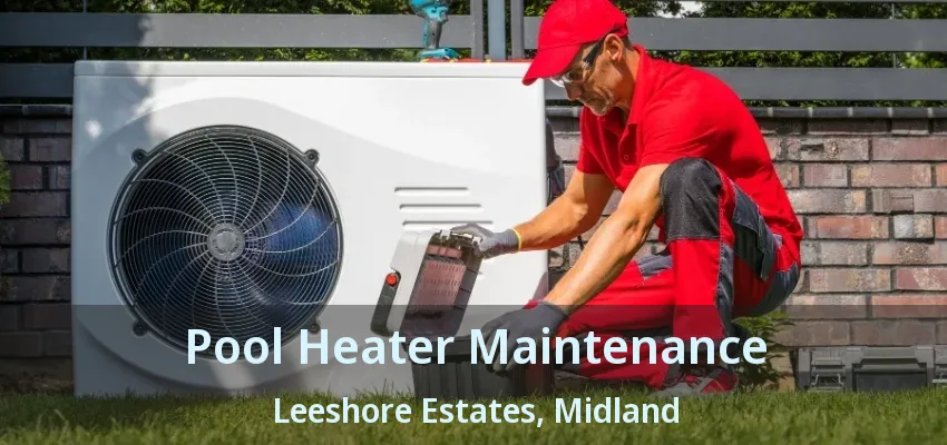 Pool Heater Maintenance Leeshore Estates, Midland - ON Pool Heater Maintenance Leeshore Estates, Midland - ON