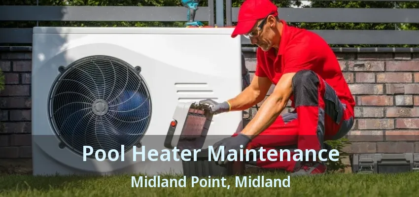 Pool Heater Maintenance Midland Point, Midland - ON Pool Heater Maintenance Midland Point, Midland - ON