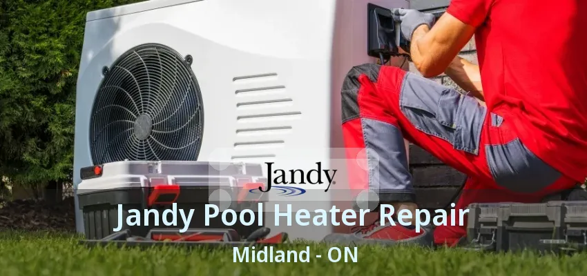 Jandy Pool Heater Repair Midland - ON Jandy Pool Heater Repair Midland - ON