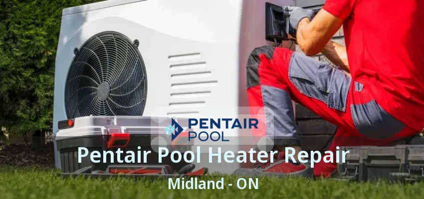 Pentair Pool Heater Repair Midland - ON