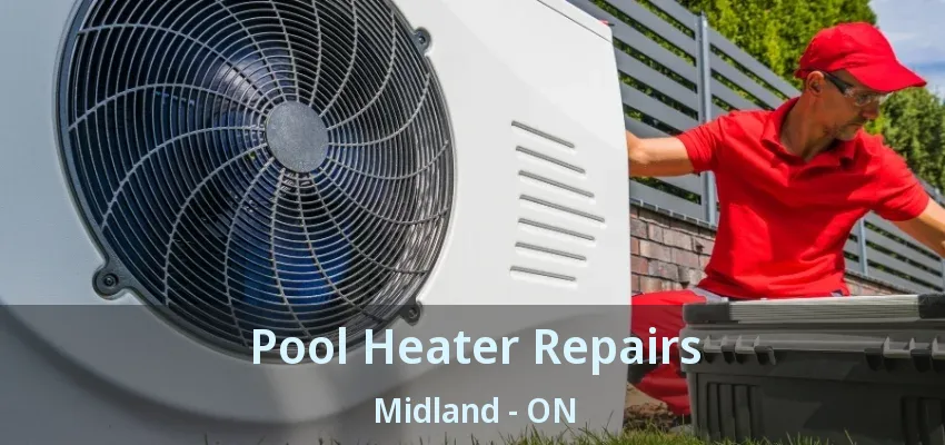 Pool Heater Repairs Midland - ON Pool Heater Repairs Midland - ON