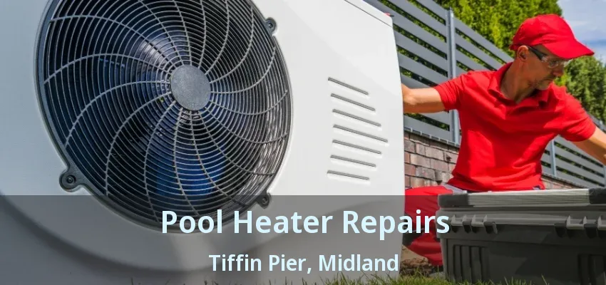 Pool Heater Repairs Tiffin Pier, Midland - ON Pool Heater Repairs Tiffin Pier, Midland - ON
