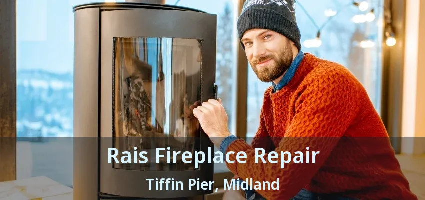 Rais Fireplace Repair Tiffin Pier, Midland - ON Rais Fireplace Repair Tiffin Pier, Midland - ON