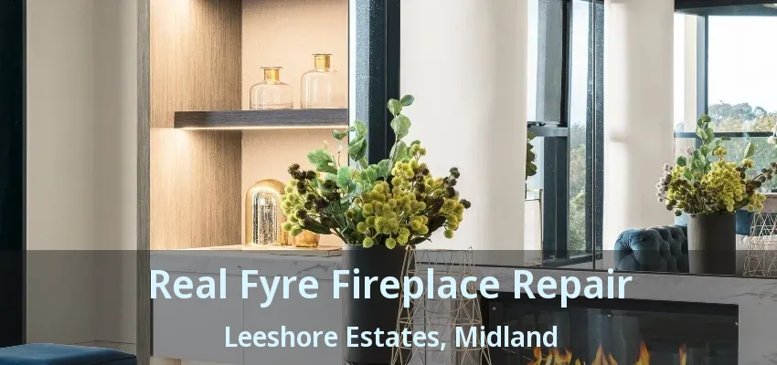 Real Fyre Fireplace Repair Leeshore Estates, Midland - ON Real Fyre Fireplace Repair Leeshore Estates, Midland - ON