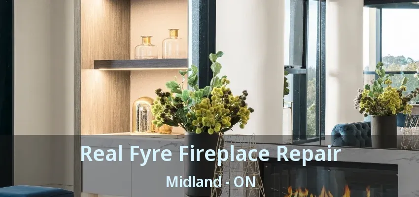 Real Fyre Fireplace Repair Midland - ON