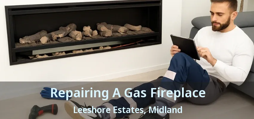 Repairing A Gas Fireplace Leeshore Estates, Midland - ON Repairing A Gas Fireplace Leeshore Estates, Midland - ON