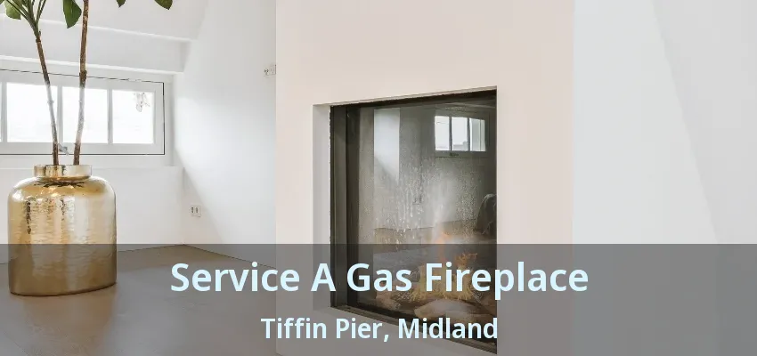 Service A Gas Fireplace Tiffin Pier, Midland - ON Service A Gas Fireplace Tiffin Pier, Midland - ON