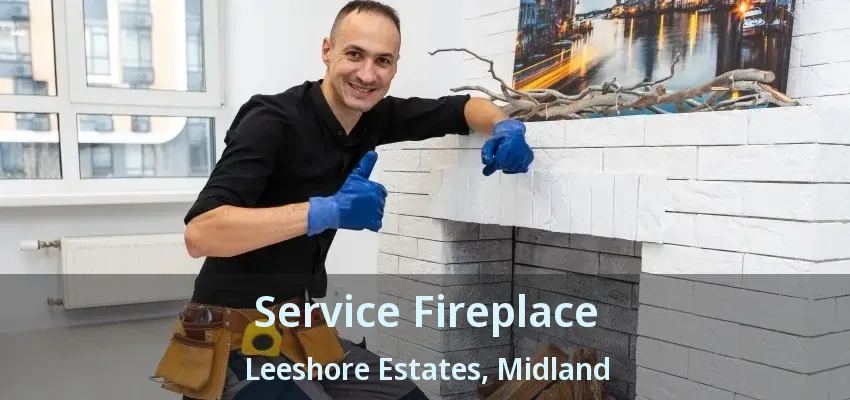 Service Fireplace Leeshore Estates, Midland - ON Service Fireplace Leeshore Estates, Midland - ON