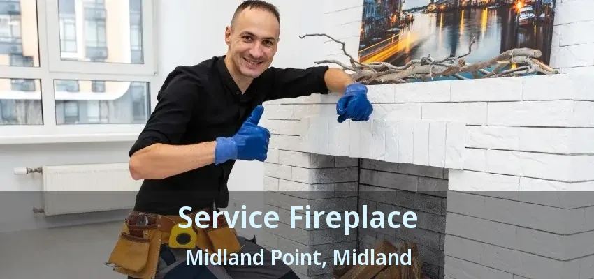 Service Fireplace Midland Point, Midland - ON Service Fireplace Midland Point, Midland - ON