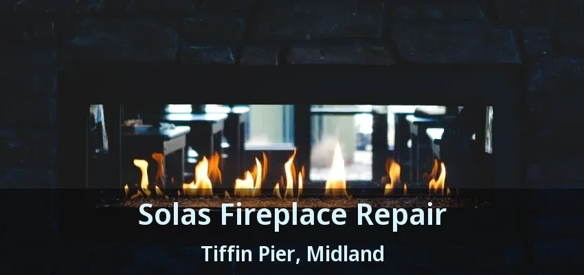 Solas Fireplace Repair Tiffin Pier, Midland - ON Solas Fireplace Repair Tiffin Pier, Midland - ON