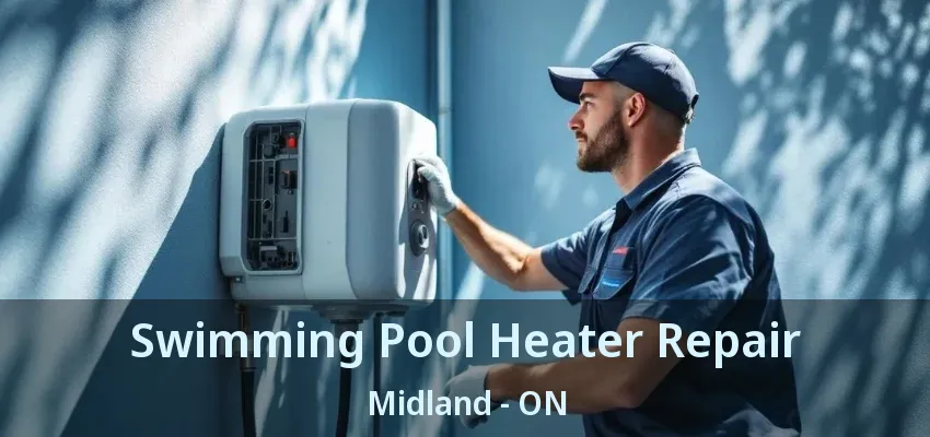 Swimming Pool Heater Repair Midland - ON
