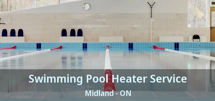 Swimming Pool Heater Service Midland - ON