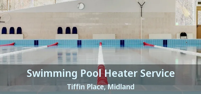 Swimming Pool Heater Service Tiffin Place, Midland - ON Swimming Pool Heater Service Tiffin Place, Midland - ON
