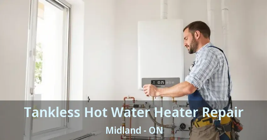 Tankless Hot Water Heater Repair Midland - ON Tankless Hot Water Heater Repair Midland - ON