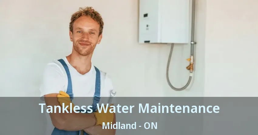 Tankless Water Maintenance Midland - ON Tankless Water Maintenance Midland - ON