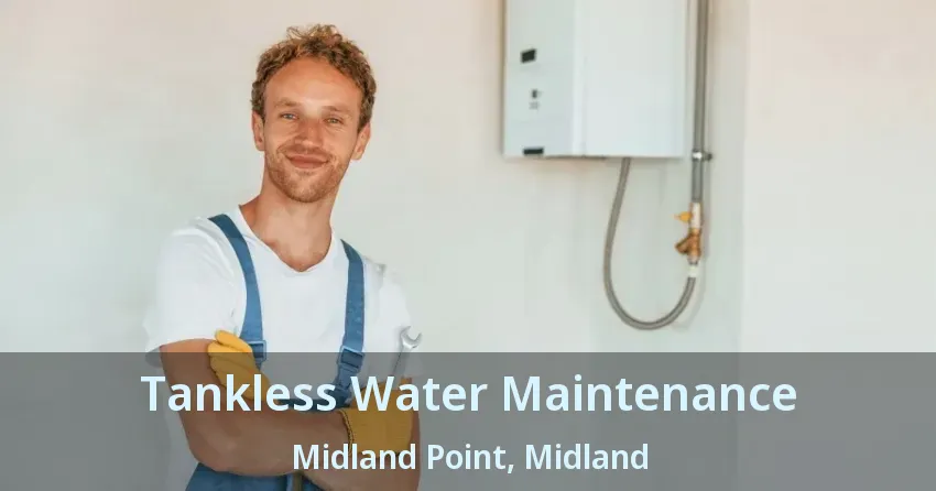 Tankless Water Maintenance Midland Point, Midland - ON Tankless Water Maintenance Midland Point, Midland - ON